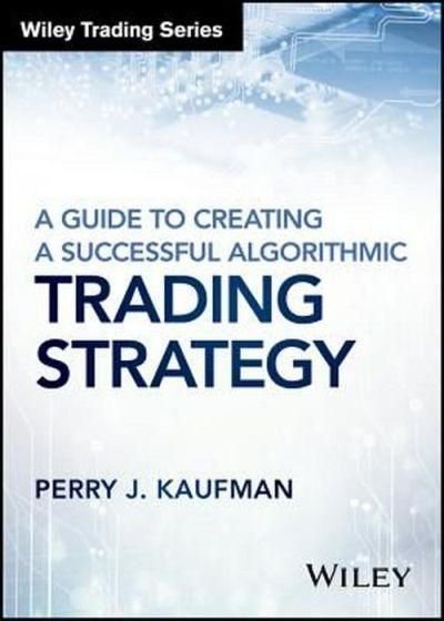 guide to creating a successful algorithmic trading strategy